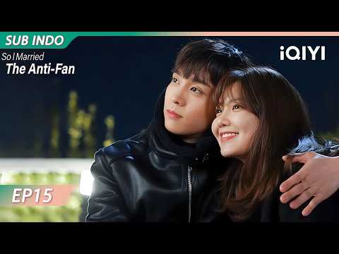 【INDO SUB】So I Married the Anti-Fan EP15 | iQIYI Indonesia