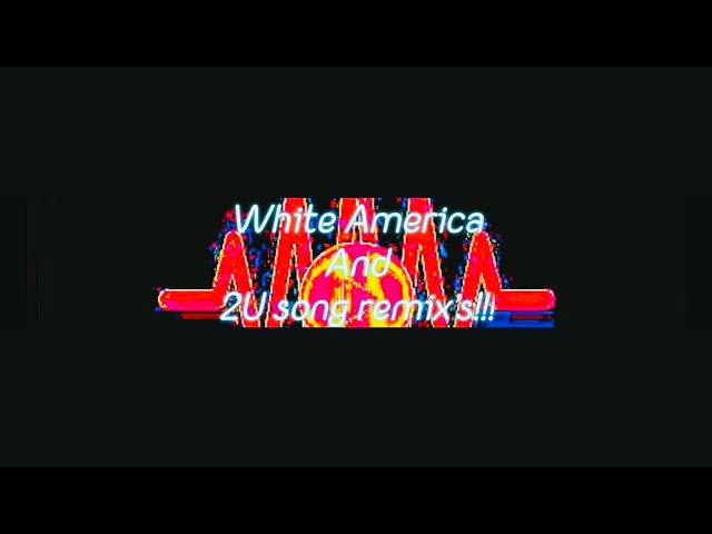 White America And 2U Song remix's!!! - YouTube