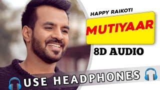 Akha Wale Camera Mein Photo Teri Khich Ke Song | MUTIYAAR : HAPPY RAIKOTI | Use Headphone(8D AUDIO)