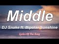 DJ Snake  - Middle (Lyrics) ft  Bipolar Sunshine