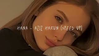 hana - aziz harun // speed up︎ ♡