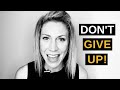 How to Keep Going When You Feel Like Giving Up