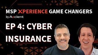 MSP Xperience Game Changers: Why is Cyber Insurance so Important
