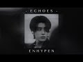 Enhypen Echoes Slowed Reverb