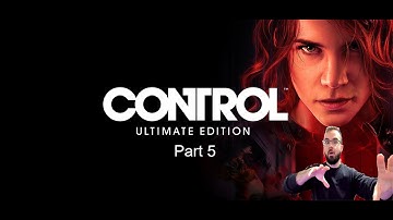 Control Ultimate Edition First Playthrough Part 5