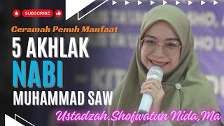 5 AKHLAK NABI MUHAMMAD SAW | CERAMAH PENUH MANFAAT | USTADZAH.HJ.SHOFWATUN NIDA,MA