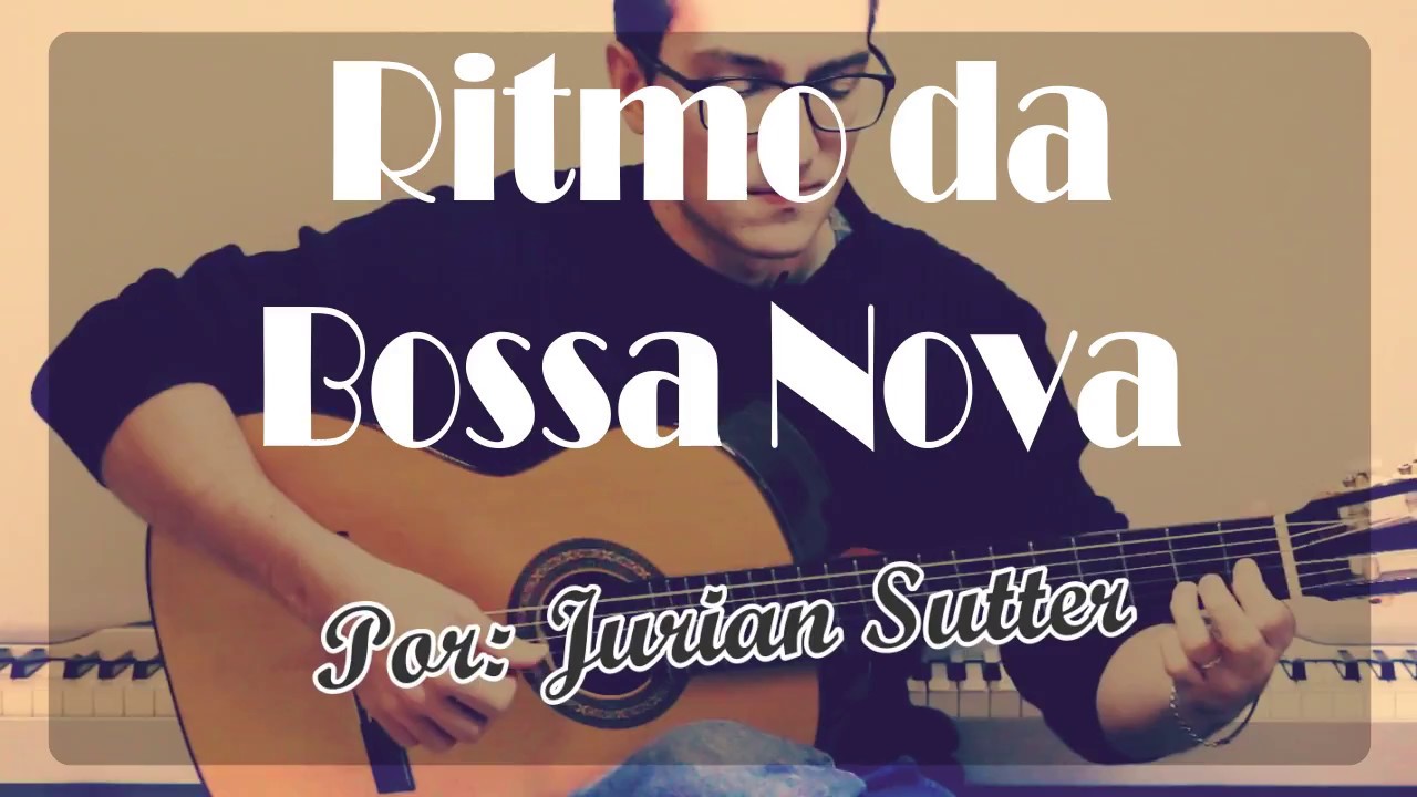 O ritmo da Bossa Nova - Aula de VIOLÃO - Por Jurian Sutter