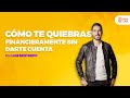 Cómo Te Quiebras Financieramente Sin Darte Cuenta Luis Restrepo