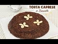 TORTA CAPRESE Ricetta Facile Senza Farina - Flourless Caprese Cake Recipe