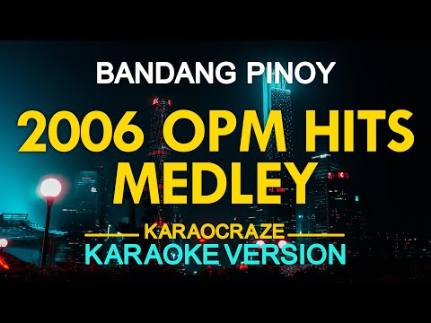 2006 OPM HITS MEDLEY KARAOKE