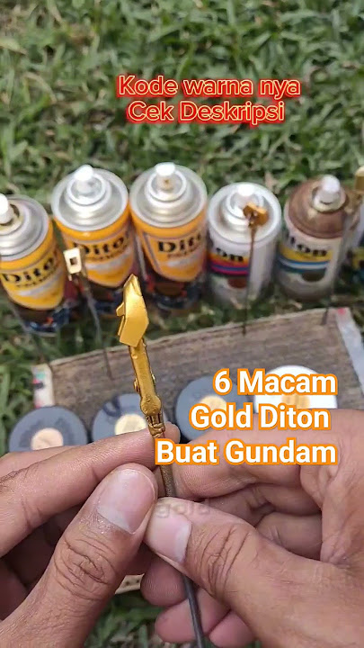 6 Macam Gold Diton yang cocok untuk gunpla kamu. #gundam #gunpla #diton #repaint #spraycan