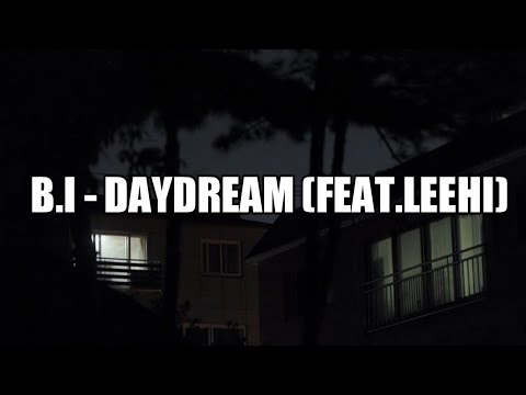 B.I(김한빈) - "Daydream (Feat.LeeHi)" lyrics