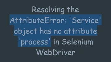 Resolving the AttributeError: 