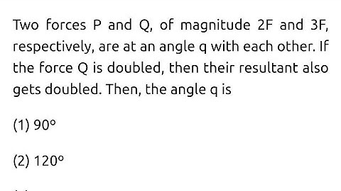 #jeemain2019 Two forces P and Q, of magnitude 2F and 3F, respectively, are at an angle