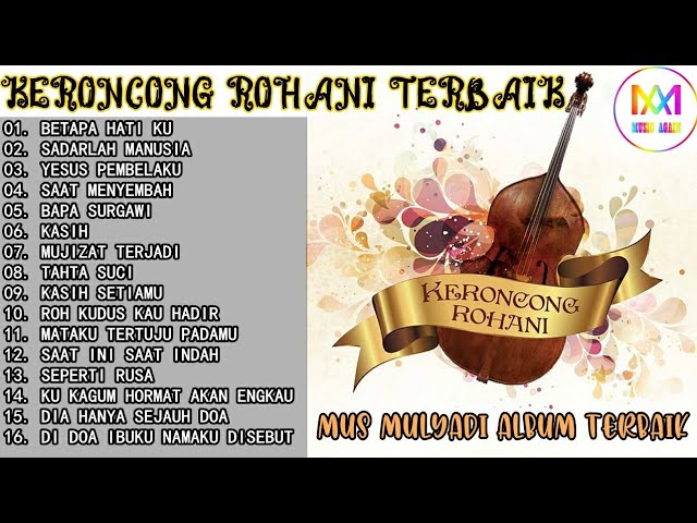 MUS MULYADI KERONCONG ROHANI | MUS MULYADI KERONCONG FULL ALBUM | MUSIK KERONCONG TERPOPULER class=