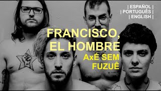 Francisco, el Hombre - Axé e Auê Sem Fuzuê sub ESPAÑOL | ENGLISH (LETRA)