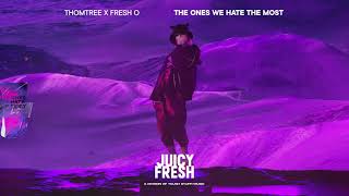 Thomtree & Fresh O - The Ones We Hate The Most (Official Audio Hd)