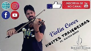 NOITES TRAIÇOEIRAS | Violin Cover - ROGÉRIO IZAMAR