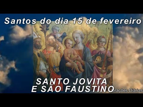 Santo Jovita e São Faustino, Evangelho, Oração, Salmo e Santo do dia 15 de Fevereiro