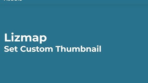 Lizmap - Set Custom Thumbnail
