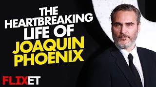 The Heartbreaking Real Life of Joaquin Phoenix