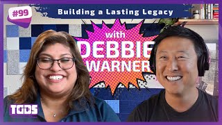 Ep #99 | Debbie Warner | Building a Lasting Legacy