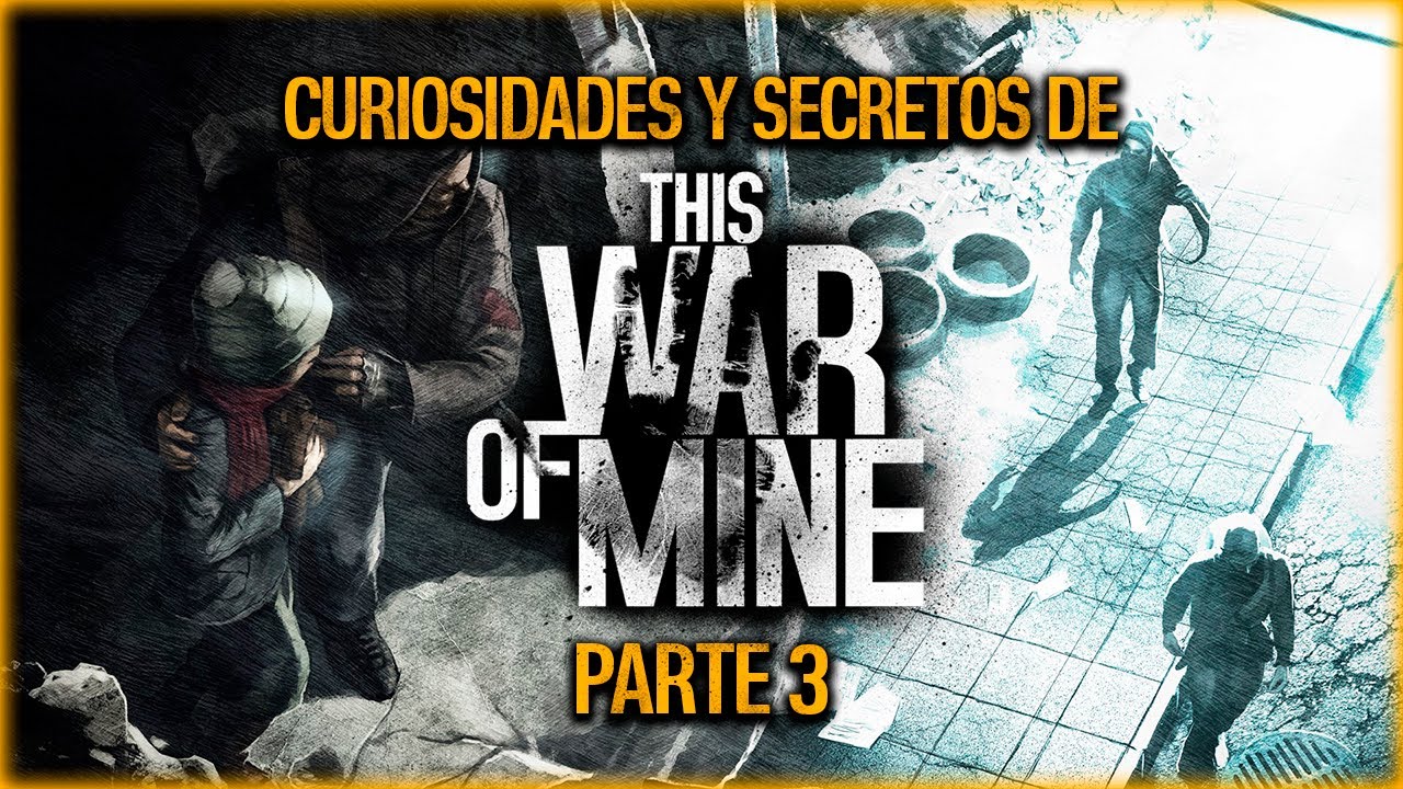 THIS WAR OF MINE CURIOSIDADES Y SECRETOS | PARTE 3