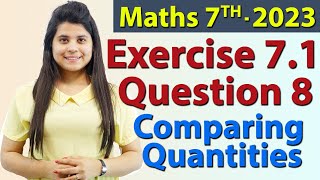 Q 8, Ex 8.2 - Comparing Quantities - Chapter 8 - Maths Class 7th - NCERT