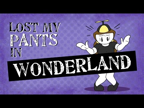 LOST MY PANTS IN WONDERLAND