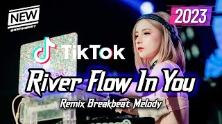 DJ River Flow In You Breakbeat Melody Remix Full Bass Version 2023