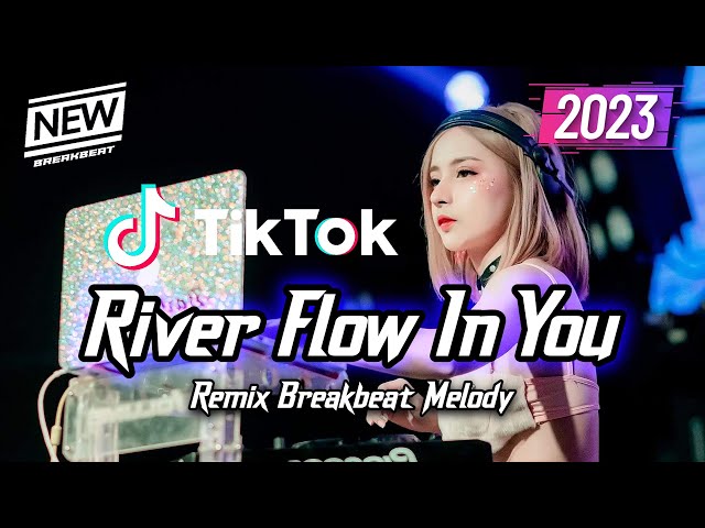 DJ River Flow In You Breakbeat Melody Remix Full Bass Version 2023 class=