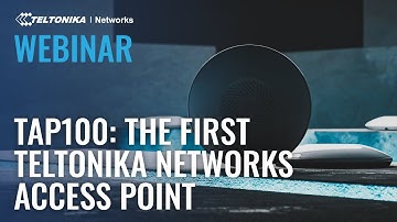 Introducing the TAP100: Teltonika Networks Access Point | Webinar