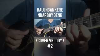 Ndarboy Genk - Balungan Kere (cover melody) #cover #melody #songs #2