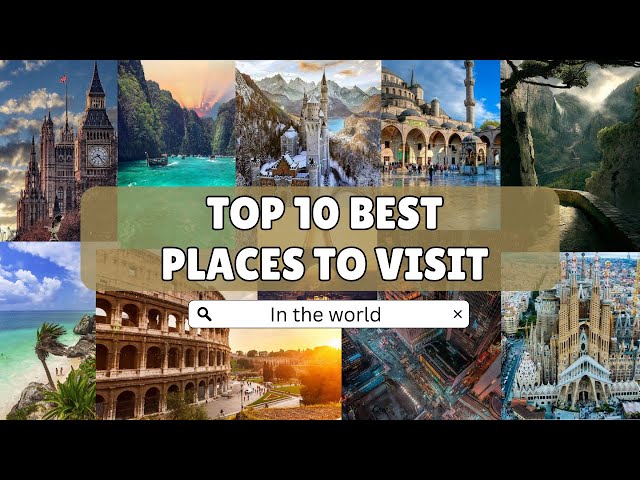 10 Places To Visit In The World Infoupdate 10-places-to-visit-in-the-world-infoupdate