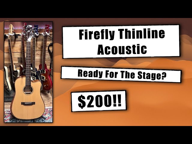 Firefly Thinline Acoustic - Review and Demo - Ready For The Stage? 
