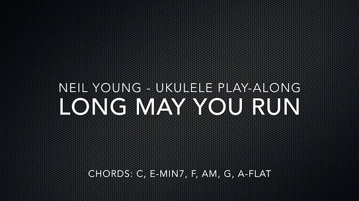 Long May You Run - Neil Young - Ukulele Play-Along