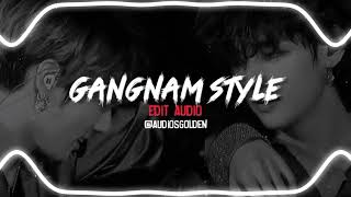 Gangnam Style- PSY {edit audio- tiktok trend part}