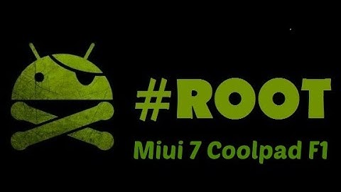 Android Rooting - Miui 7 Coolpad F1