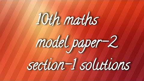 A.P/T.S 10th maths- model paper-2, section-1 problems with solutions
