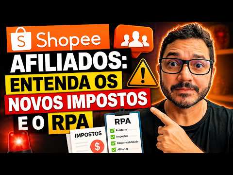 Shopee Afiliados: Entenda os Novos Impostos e o RPA