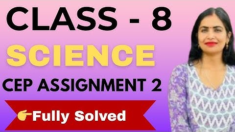 Cep class 8th science assignment 2। 8th class cep assignment 2025। Class 8th science cep assignment