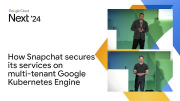 How Snapchat secures its services on multi-tenant Google Kubernetes Engine
