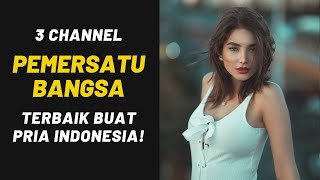 3 Channel Pemersatu Bangsa Terbaik Buat Pria Indonesia
