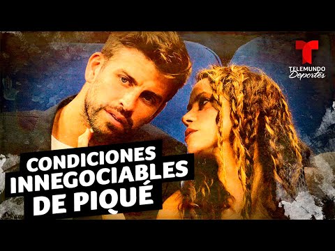 Gerard Piqué pone condiciones a Shakira que son innegociables | Telemundo Deportes