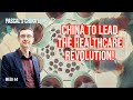 Chinas is to lead the healthcare revolution - Pascal's China Lens week 44