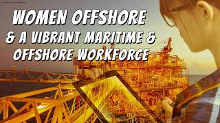 Women Offshore & a Vibrant Maritime & Offshore Workforce