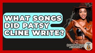 What Songs Did Patsy Cline Write? - Country Music Chronicles