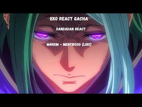 DanDaDan React a M4rkim - Mentiroso (Loki) @M4rkim