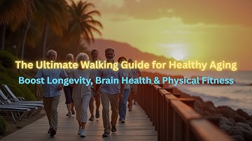 The Ultimate Walking Guide for Healthy Aging: Boost Longevity, Brain Health & Physical Fitness