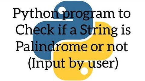 Python program to check whether a string is Palindrome or not